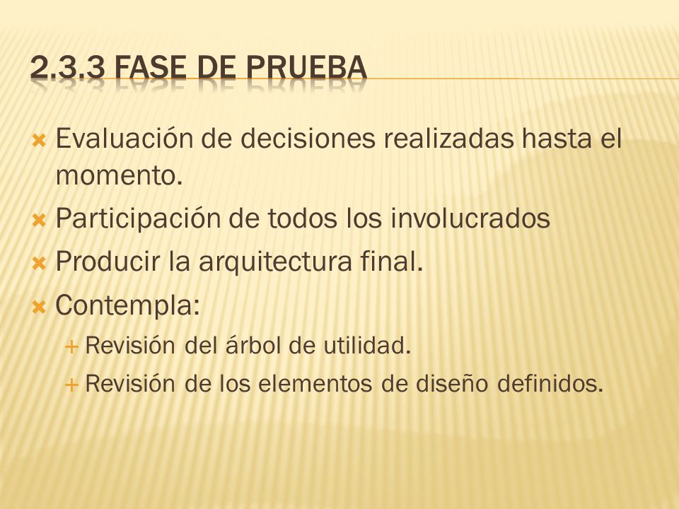 2.3.3 fase de prueba Evaluación de decisiones realizadas hasta el momento. Participación de todos los involucrados.
