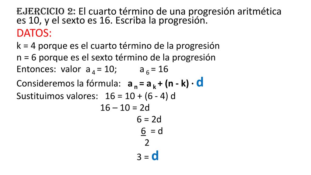 EJERCICIO 2: El cuarto término de una progresión aritmética es 10, y el sexto es 16. Escriba la progresión.