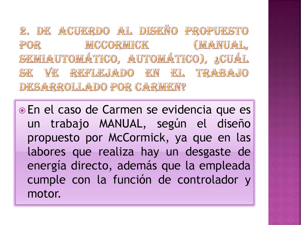 2. De acuerdo al diseño propuesto por McCormick (manual, semiautomático, automático), ¿Cuál se ve reflejado en el trabajo desarrollado por Carmen