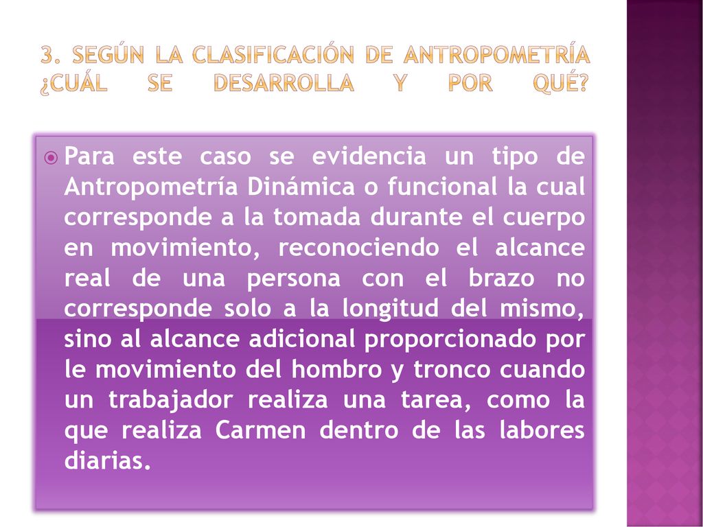 3. Según la clasificación de antropometría ¿Cuál se desarrolla y por qué