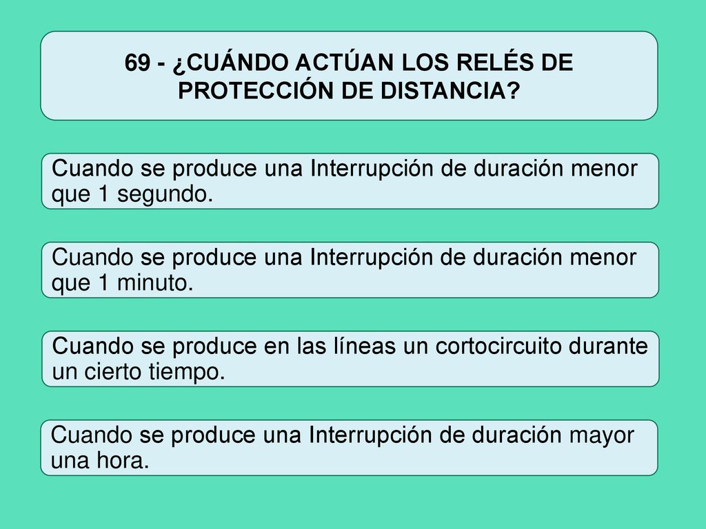 69 - ¿CUÁNDO ACTÚAN LOS RELÉS DE PROTECCIÓN DE DISTANCIA