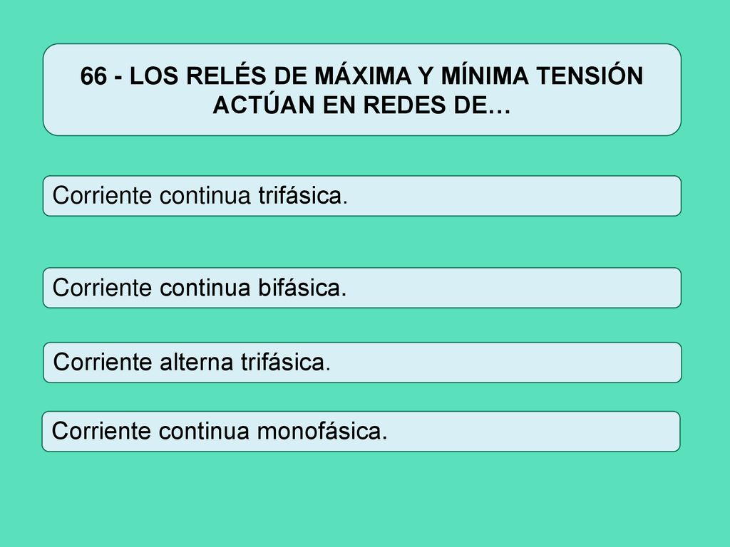 66 - LOS RELÉS DE MÁXIMA Y MÍNIMA TENSIÓN ACTÚAN EN REDES DE…