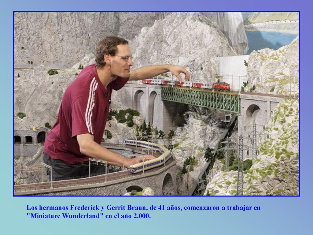 Los hermanos Frederick y Gerrit Braun, de 41 años, comenzaron a trabajar en Miniature Wunderland en el año