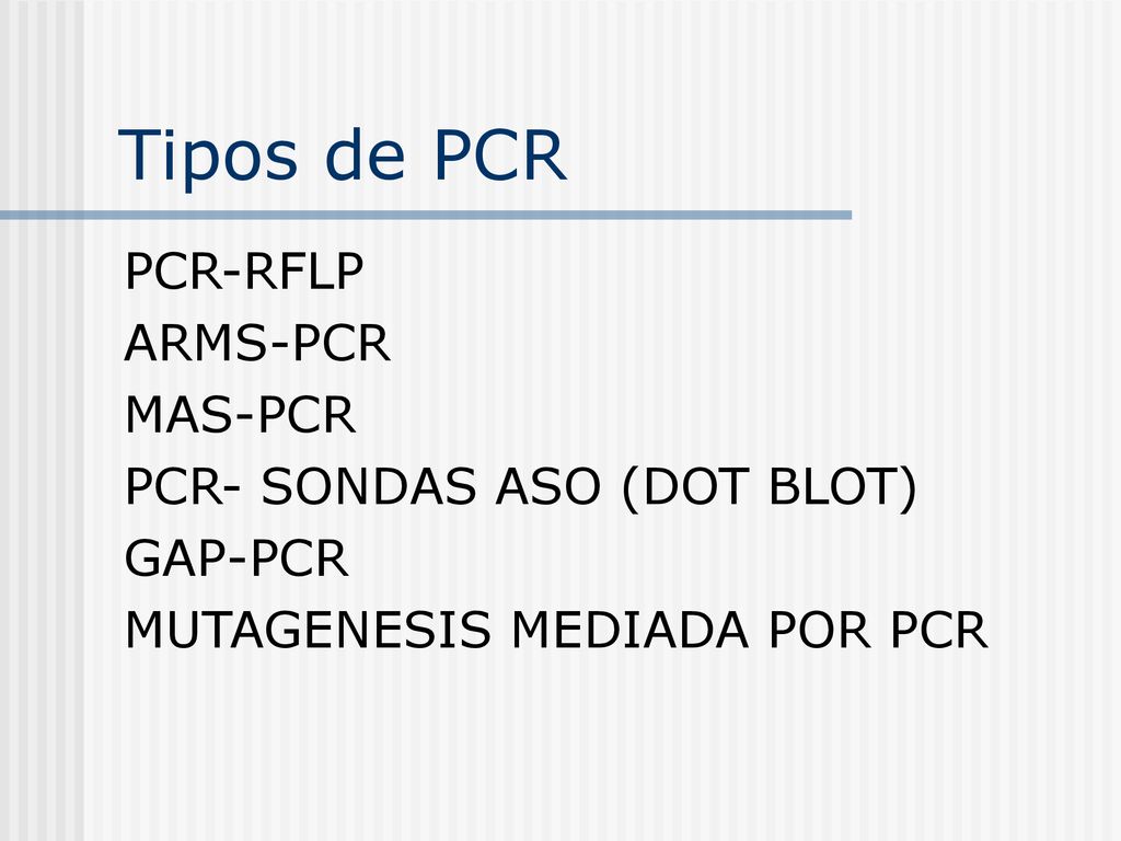 Tipos de PCR PCR-RFLP ARMS-PCR MAS-PCR PCR- SONDAS ASO (DOT BLOT)
