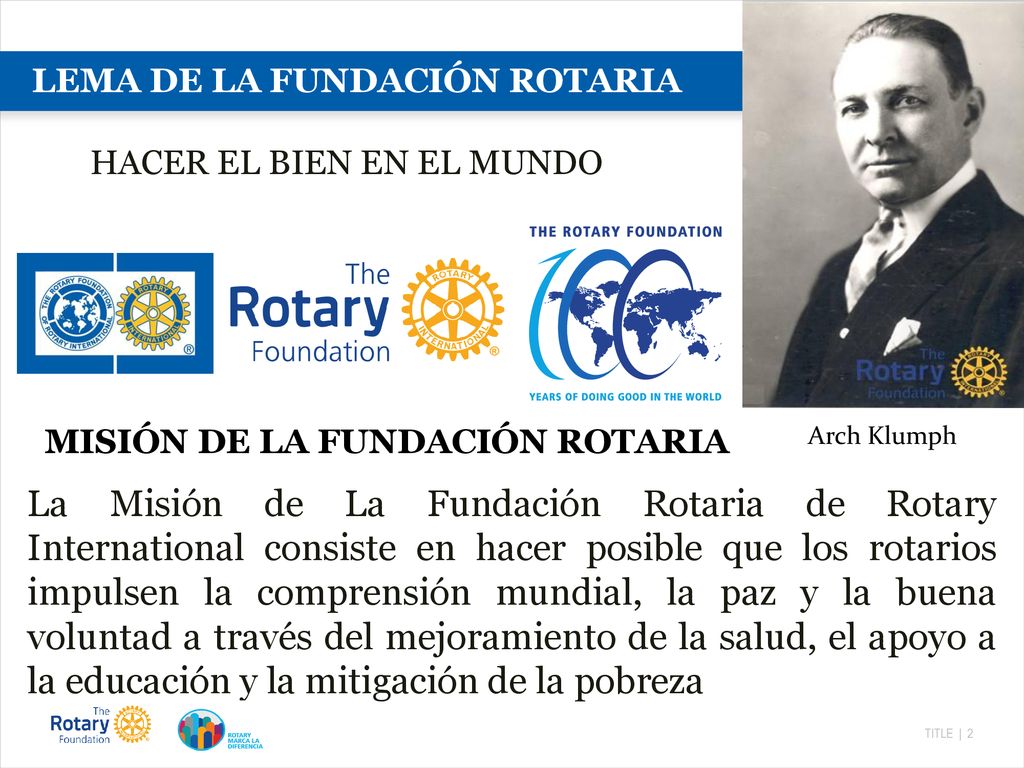 LEMA DE LA FUNDACIÓN ROTARIA HACER EL BIEN EN EL MUNDO