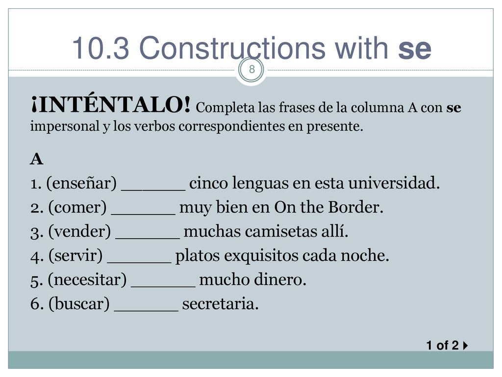 ¡INTÉNTALO! Completa las frases de la columna A con se impersonal y los verbos correspondientes en presente.