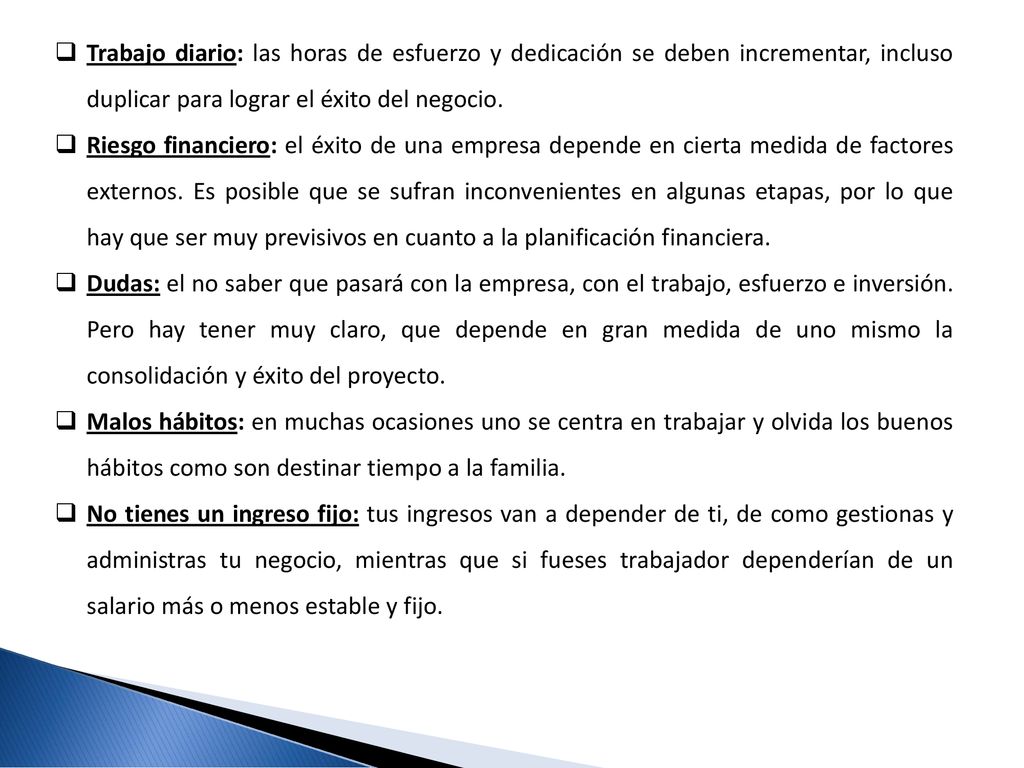 Trabajo diario: las horas de esfuerzo y dedicación se deben incrementar, incluso duplicar para lograr el éxito del negocio.