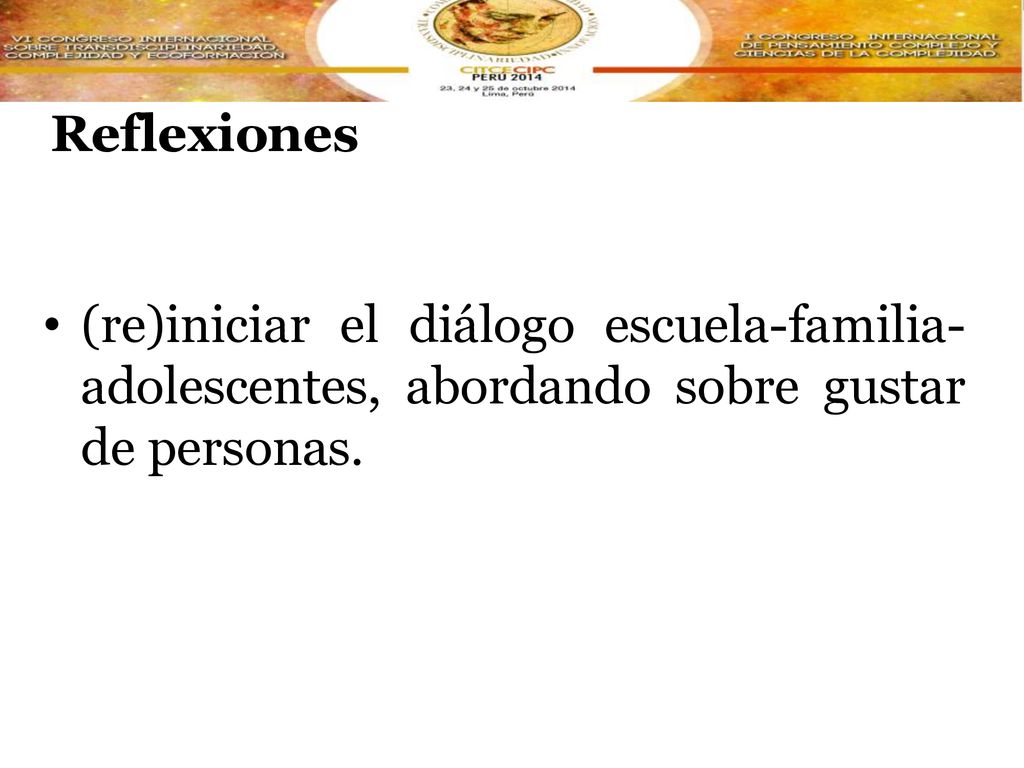 Reflexiones (re)iniciar el diálogo escuela-familia-adolescentes, abordando sobre gustar de personas.