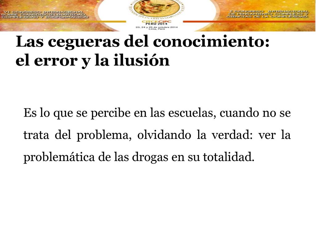 Las cegueras del conocimiento: el error y la ilusión