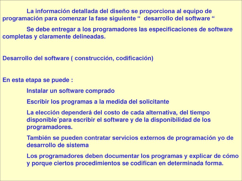 La información detallada del diseño se proporciona al equipo de programación para comenzar la fase siguiente desarrollo del software