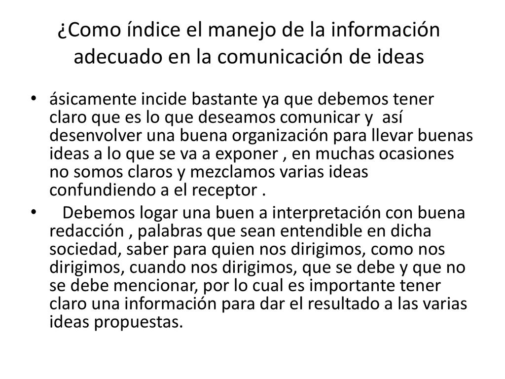 ¿Como índice el manejo de la información adecuado en la comunicación de ideas
