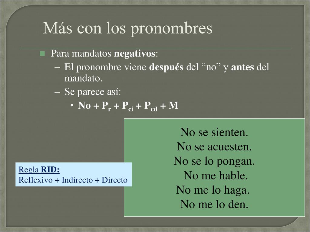 Más con los pronombres No se sienten. No se acuesten. No se lo pongan.