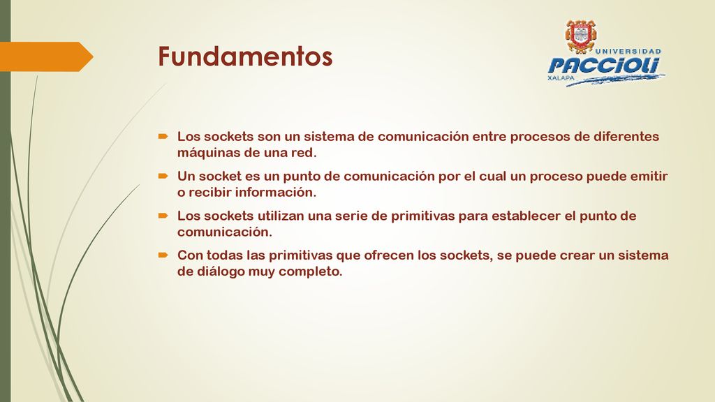 Fundamentos Los sockets son un sistema de comunicación entre procesos de diferentes máquinas de una red.