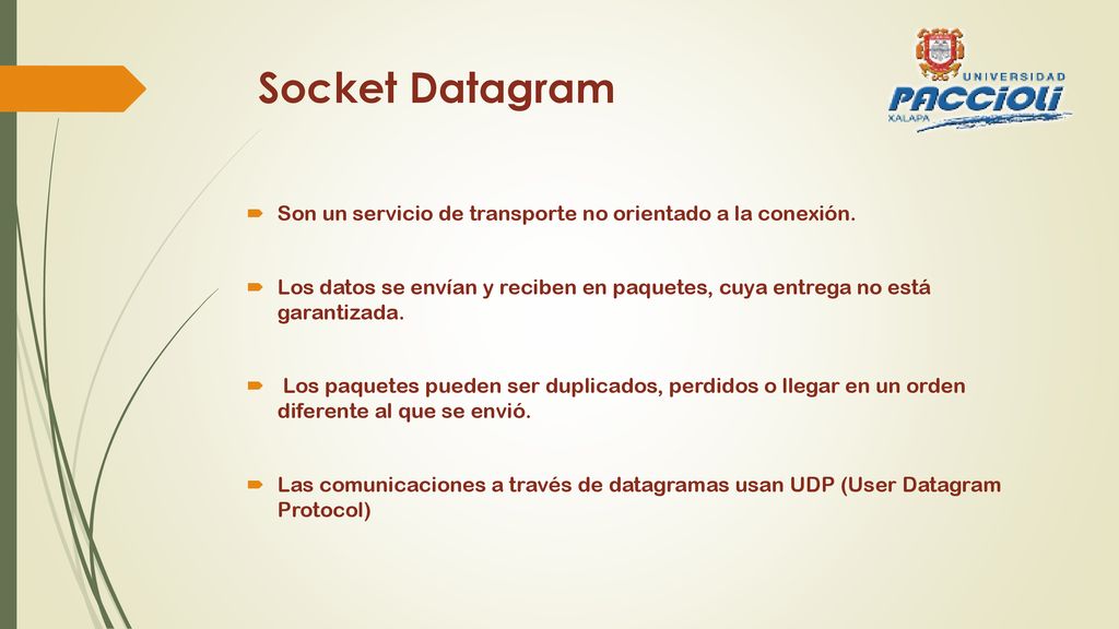 Socket Datagram Son un servicio de transporte no orientado a la conexión.