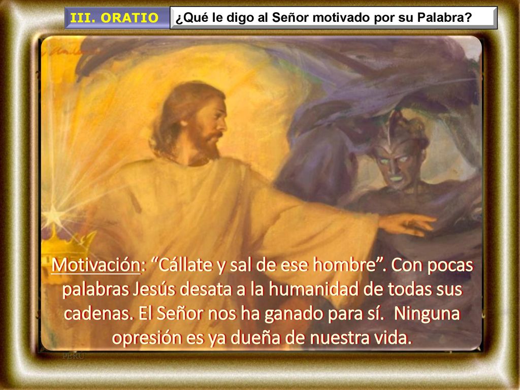 III. ORATIO ¿Qué le digo al Señor motivado por su Palabra