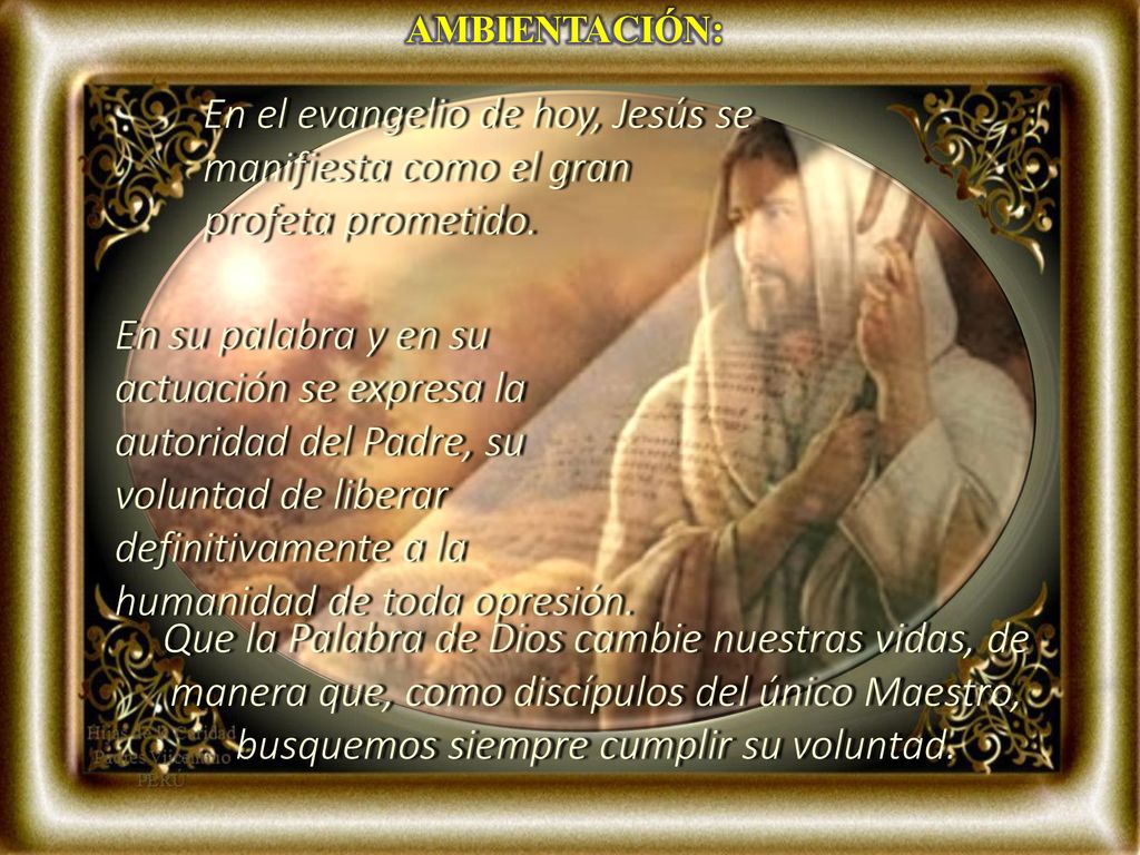 AMBIENTACIÓN: En el evangelio de hoy, Jesús se manifiesta como el gran profeta prometido.