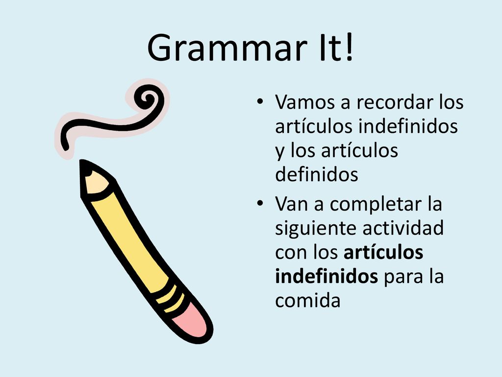 Grammar It! Vamos a recordar los artículos indefinidos y los artículos definidos.