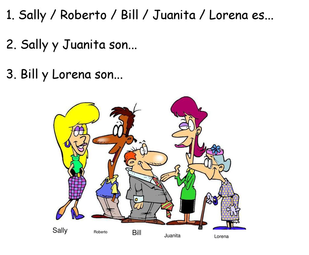 1. Sally / Roberto / Bill / Juanita / Lorena es...