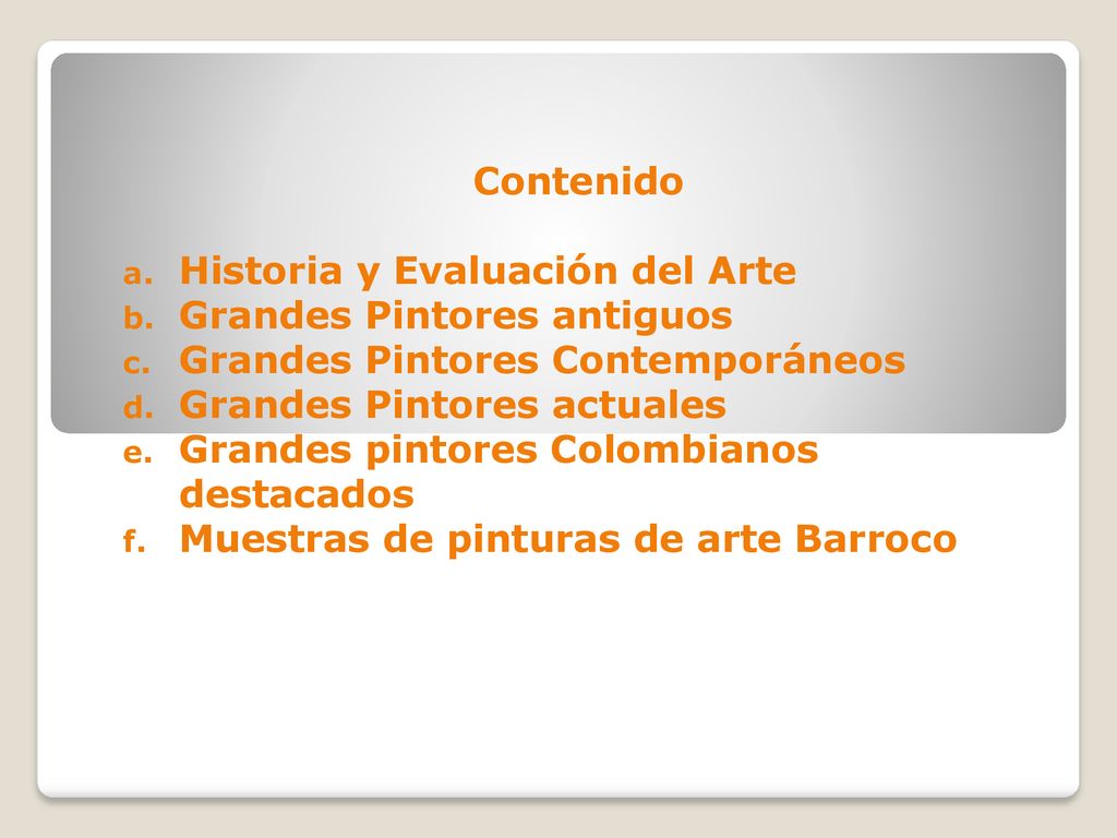 Contenido Historia y Evaluación del Arte. Grandes Pintores antiguos. Grandes Pintores Contemporáneos.
