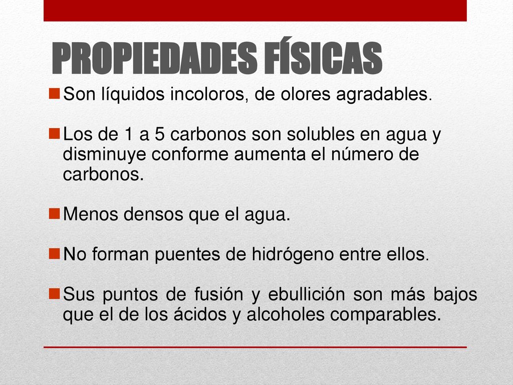 PROPIEDADES FÍSICAS Son líquidos incoloros, de olores agradables.