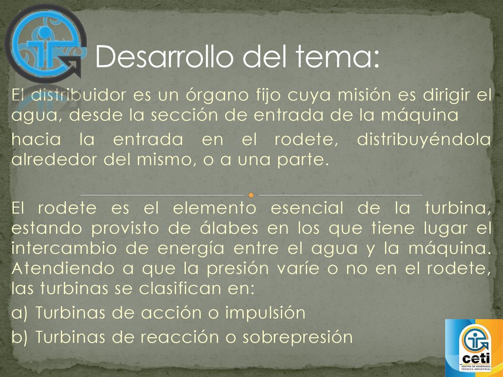 Desarrollo del tema: El distribuidor es un órgano fijo cuya misión es dirigir el agua, desde la sección de entrada de la máquina.