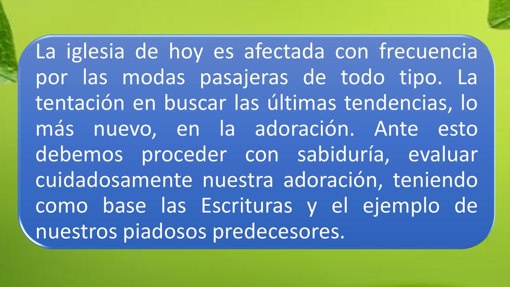 La iglesia de hoy es afectada con frecuencia por las modas pasajeras de todo tipo.
