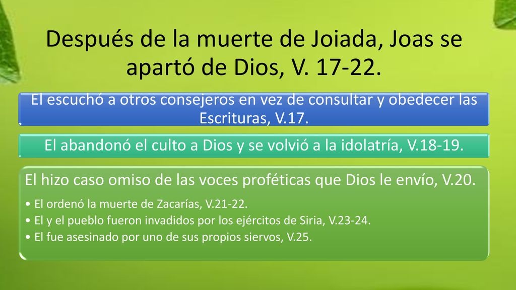 Después de la muerte de Joiada, Joas se apartó de Dios, V