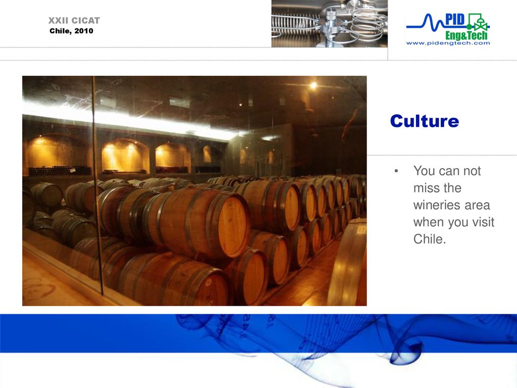 Culture You can not miss the wineries area when you visit Chile.