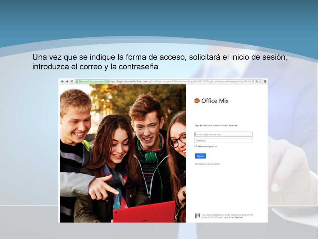 Una vez que se indique la forma de acceso, solicitará el inicio de sesión, introduzca el correo y la contraseña.