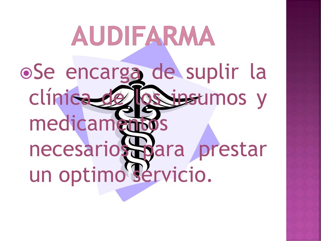 AUDIFARMA Se encarga de suplir la clínica de los insumos y medicamentos necesarios para prestar un optimo servicio.