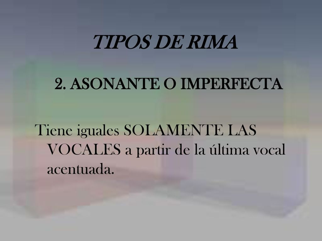TIPOS DE RIMA 2. ASONANTE O IMPERFECTA