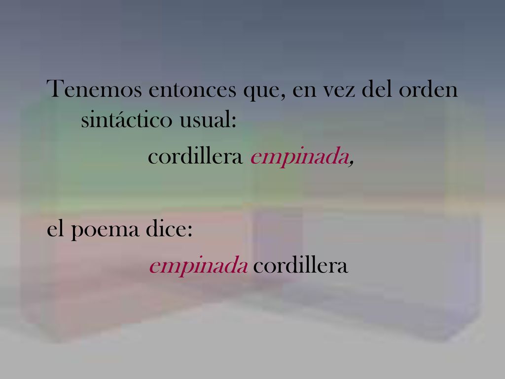 Tenemos entonces que, en vez del orden sintáctico usual: