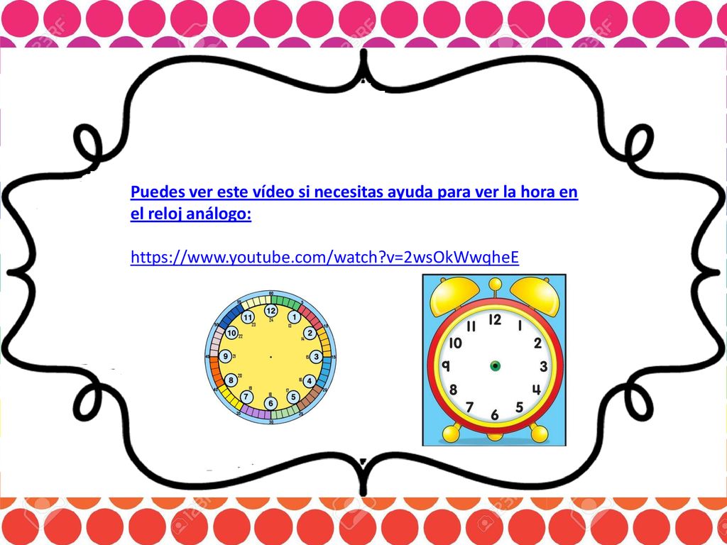 Puedes ver este vídeo si necesitas ayuda para ver la hora en