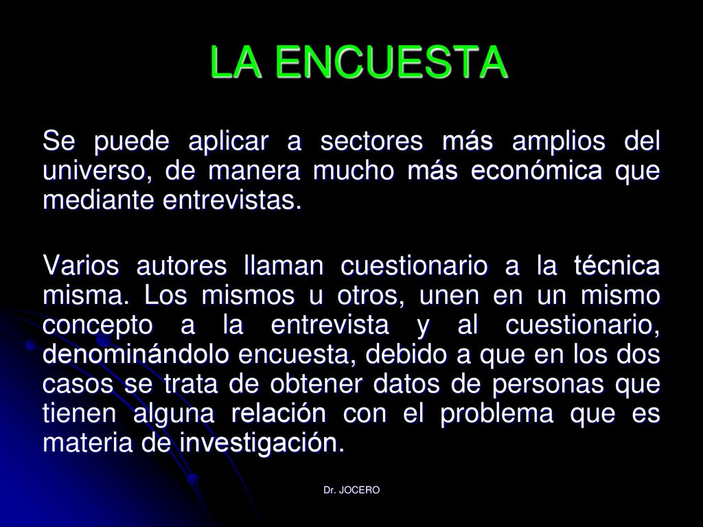 LA ENCUESTA Se puede aplicar a sectores más amplios del universo, de manera mucho más económica que mediante entrevistas.