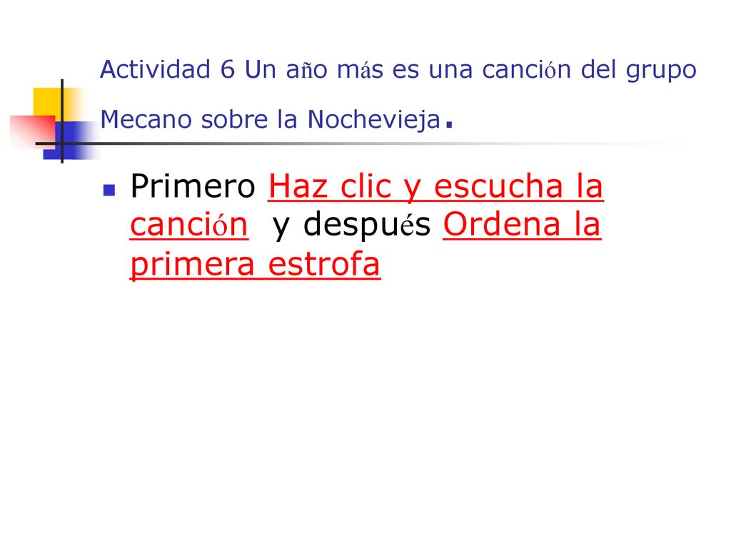 Actividad 6 Un año más es una canción del grupo Mecano sobre la Nochevieja.