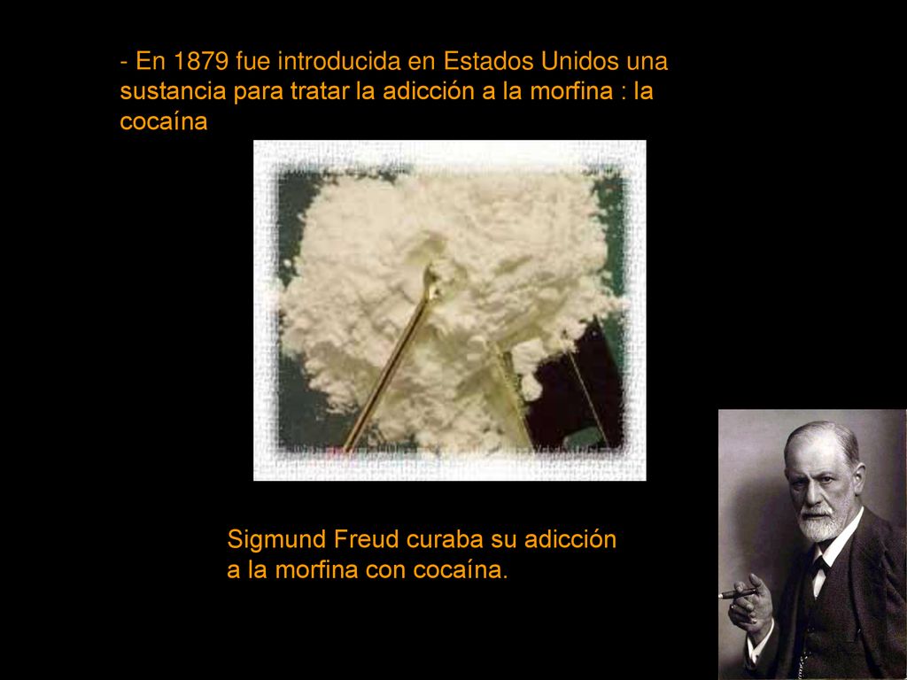 - En 1879 fue introducida en Estados Unidos una sustancia para tratar la adicción a la morfina : la cocaína