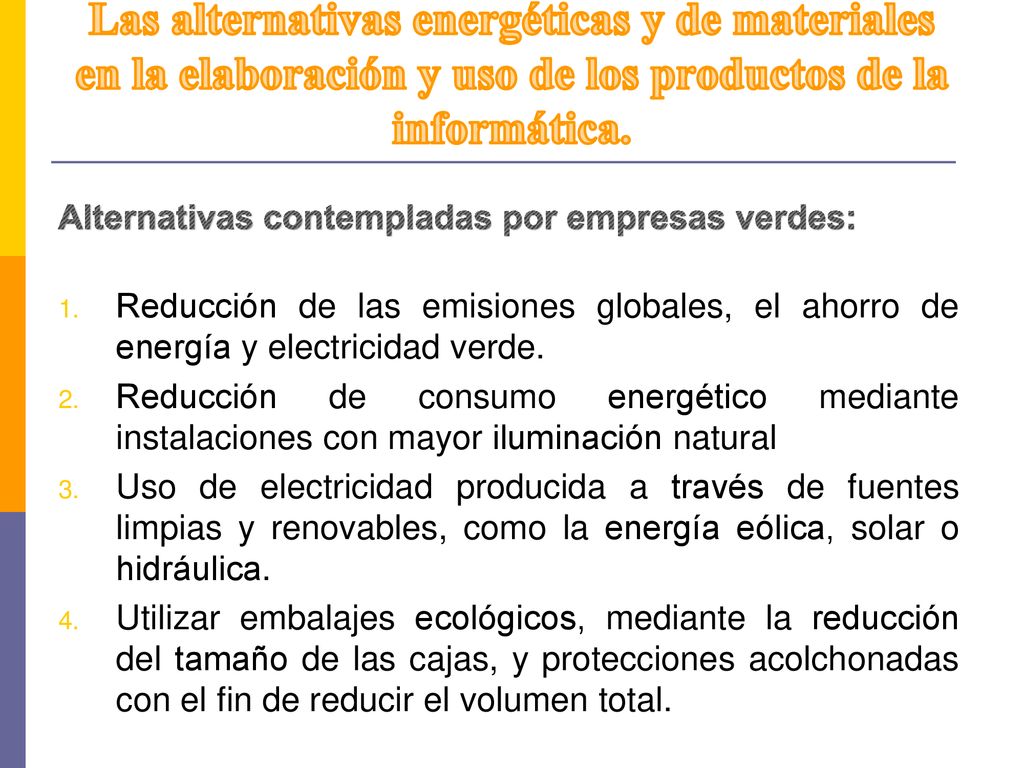 Las alternativas energéticas y de materiales en la elaboración y uso de los productos de la informática.