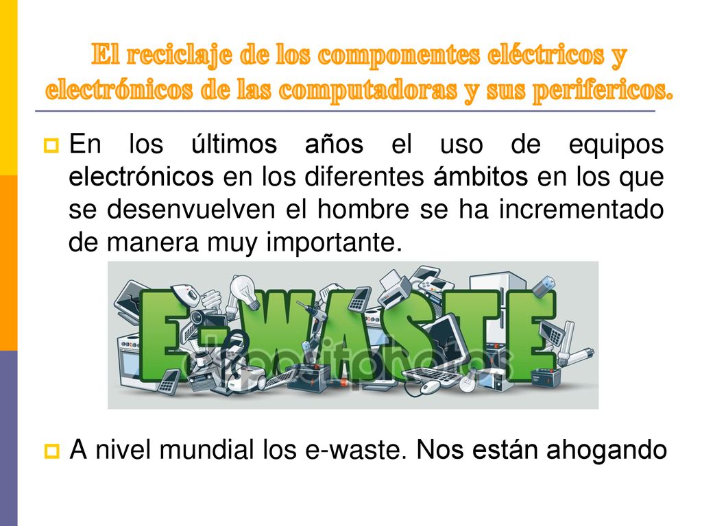 El reciclaje de los componentes eléctricos y electrónicos de las computadoras y sus perifericos.