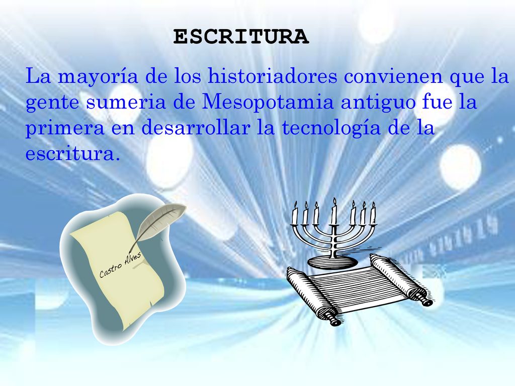 ESCRITURA La mayoría de los historiadores convienen que la