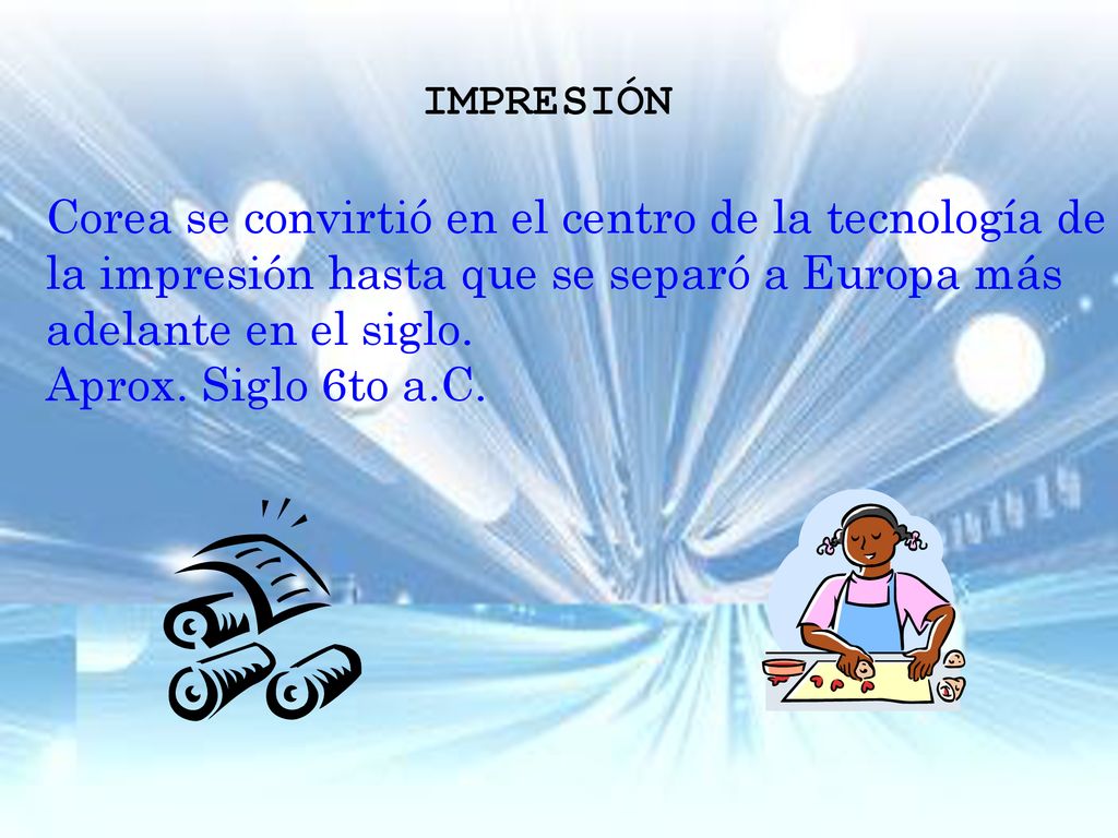 IMPRESIÓN Corea se convirtió en el centro de la tecnología de. la impresión hasta que se separó a Europa más.