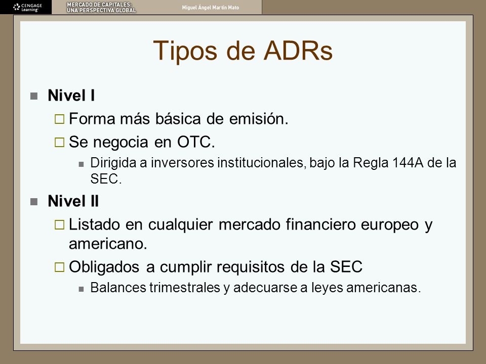 Tipos de ADRs Nivel I Forma más básica de emisión. Se negocia en OTC.