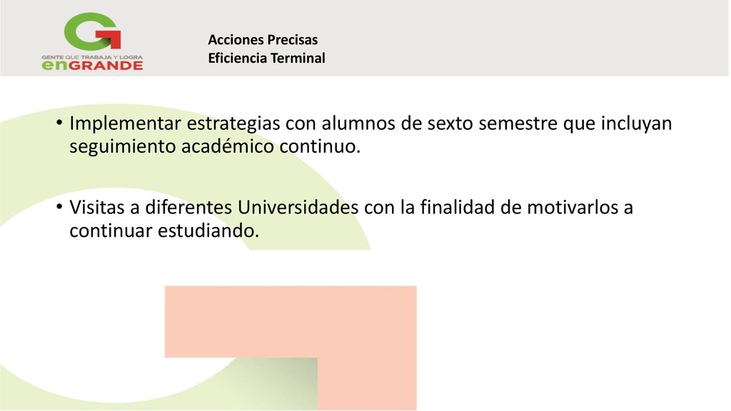 Acciones Precisas Eficiencia Terminal. Implementar estrategias con alumnos de sexto semestre que incluyan seguimiento académico continuo.