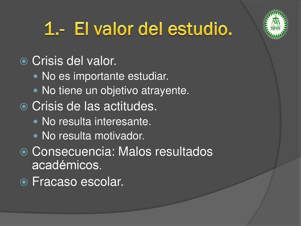 1.- El valor del estudio. Crisis del valor. Crisis de las actitudes.