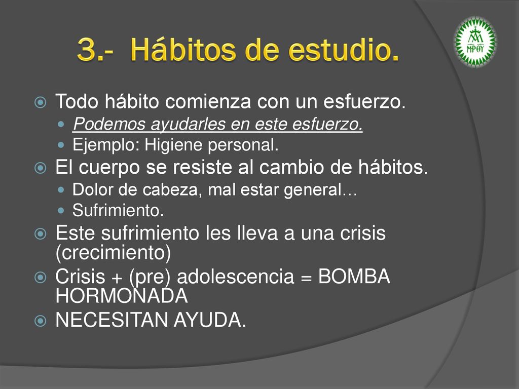 3.- Hábitos de estudio. Todo hábito comienza con un esfuerzo.