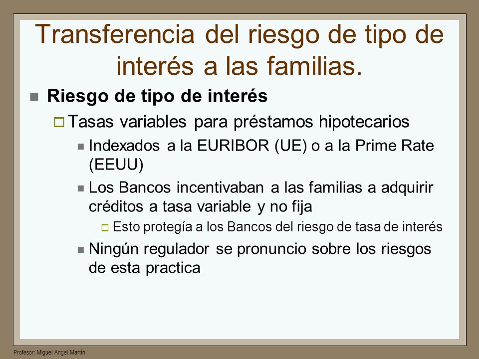 Transferencia del riesgo de tipo de interés a las familias.