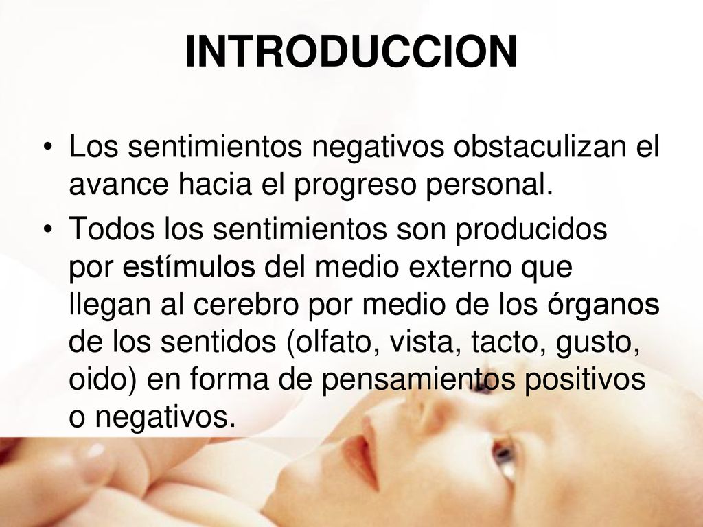 INTRODUCCION Los sentimientos negativos obstaculizan el avance hacia el progreso personal.