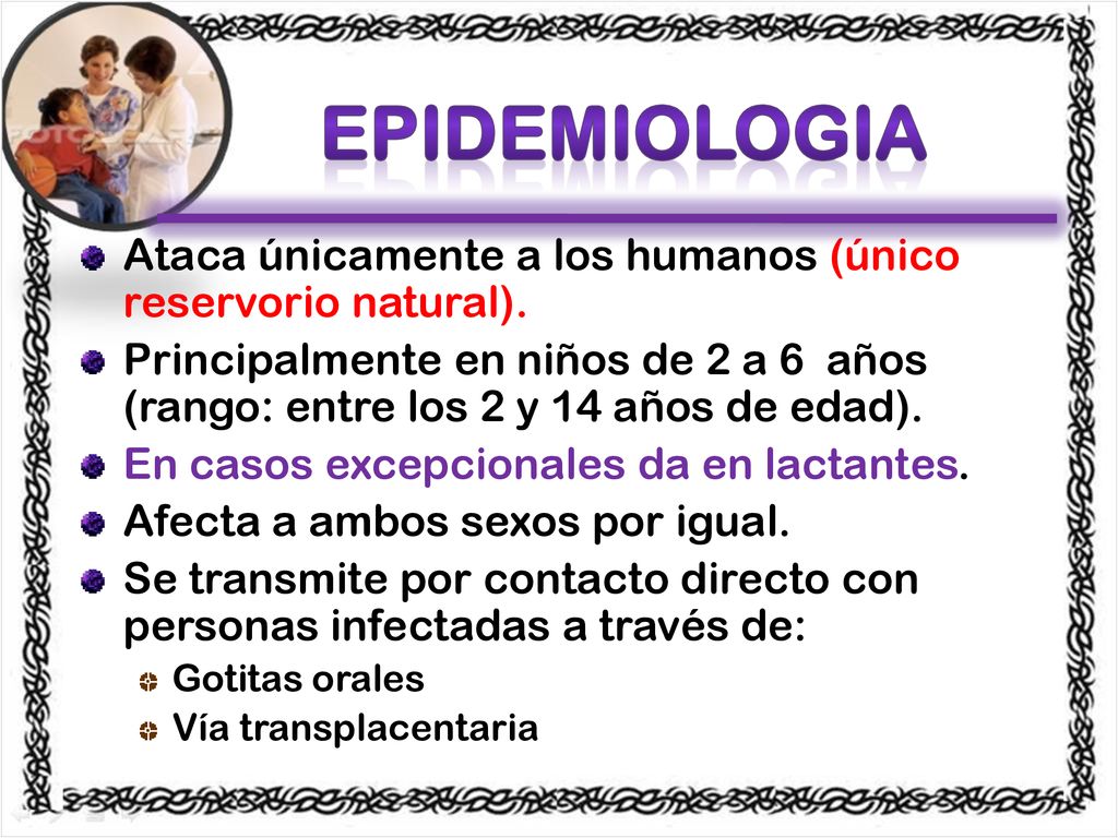 EPIDEMIOLOGIA Ataca únicamente a los humanos (único reservorio natural).
