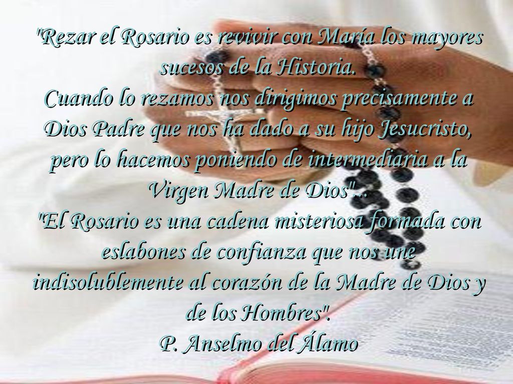 Rezar el Rosario es revivir con María los mayores sucesos de la Historia.