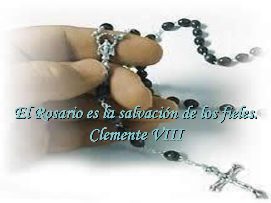 El Rosario es la salvación de los fieles. Clemente VIII