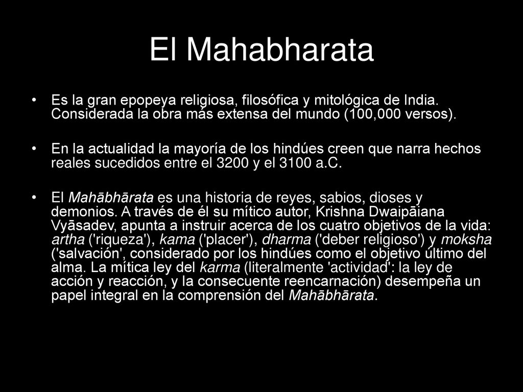 El Mahabharata Es la gran epopeya religiosa, filosófica y mitológica de India. Considerada la obra más extensa del mundo (100,000 versos).